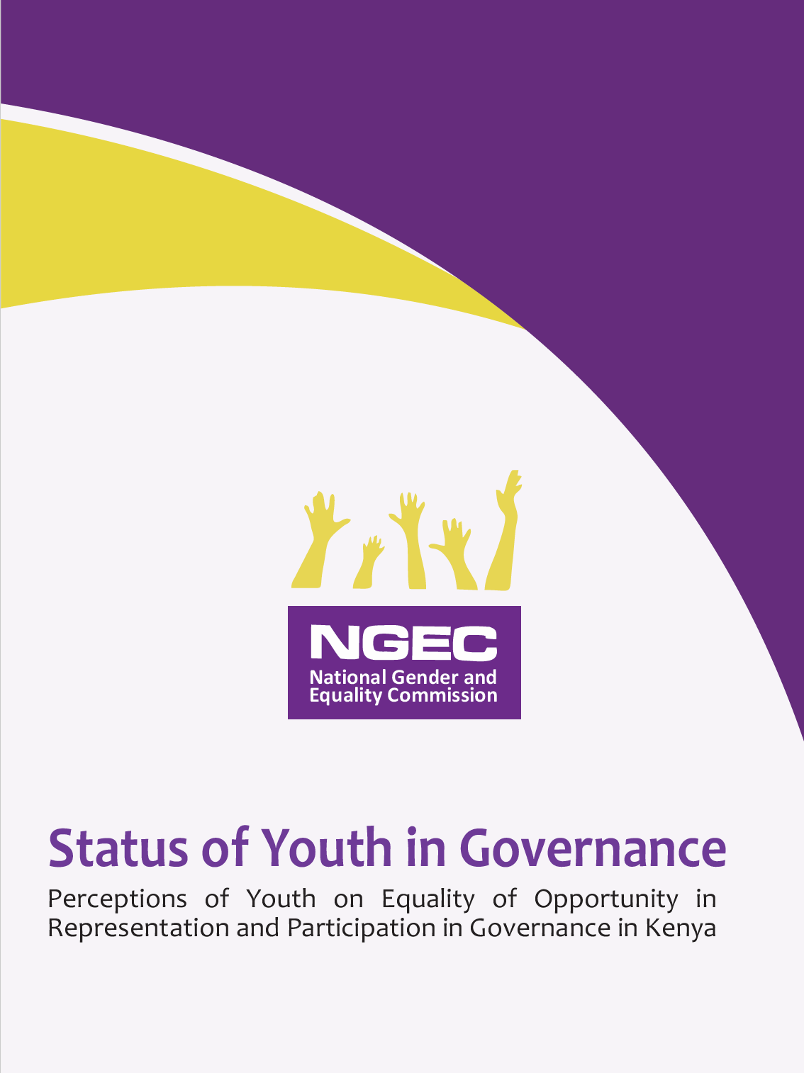 STATUS OF YOUTH IN GOVERNANCE : PERCEPTIONS OF YOUTH ON EQUALITY OF OPPORTUNITY IN REPRESENTATION AND PARTICIPATION IN GOVERNANCE IN KENYA
